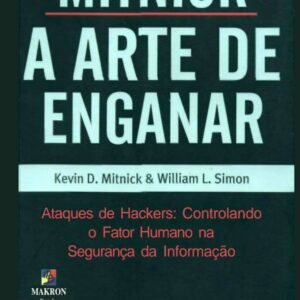 A ARTE DE ENGANAR - KEVIN MITNICK